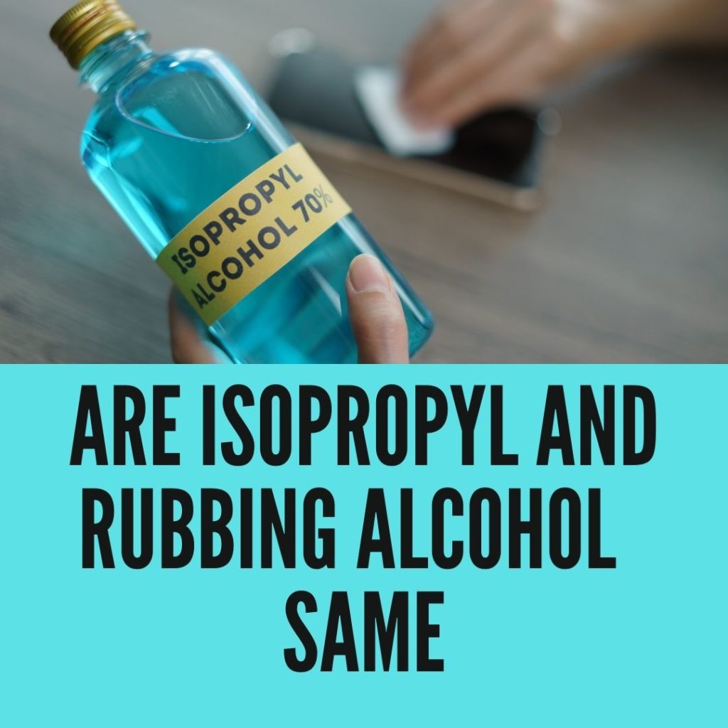 Are Isopropyl and Rubbing Alcohol the Same?