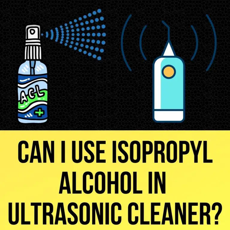 Can I Use Isopropyl Alcohol In Ultrasonic Cleaner
