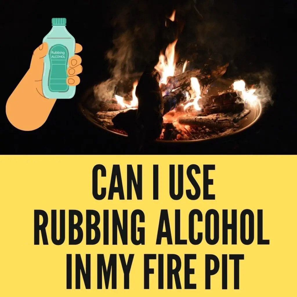 Can I Use Rubbing Alcohol in my fire pit?