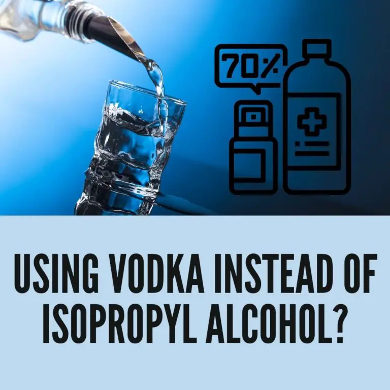 Can I Use Vodka Instead Of Isopropyl Alcohol?