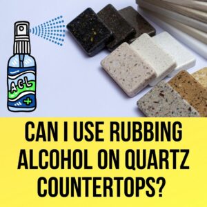 Rubbing Alcohol on Quartz Countertops