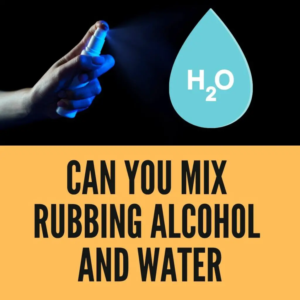 Can you mix Rubbing Alcohol and wate