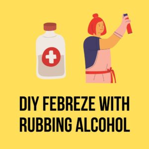 DIY Febreze with Rubbing Alcohol