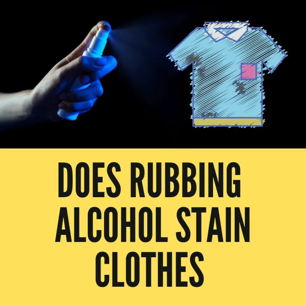 Does Rubbing Alcohol Stain Clothes