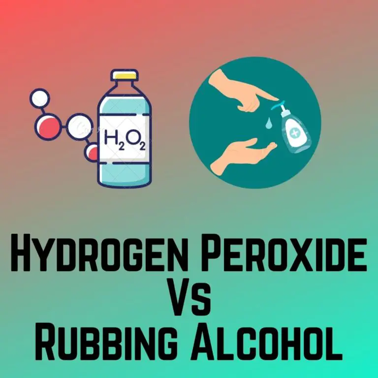 Hydrogen Peroxide Vs Rubbing Alcohol Comparison and Differences
