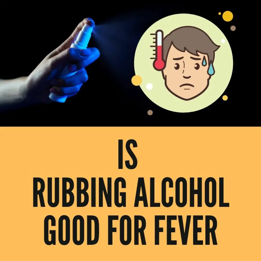 Is rubbing alcohol good for a fever