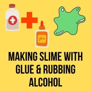 Make Slime With Glue And Rubbing Alcohol