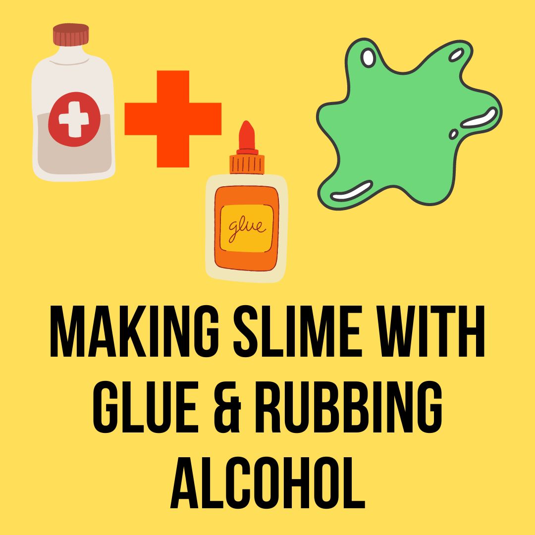 Make Slime With Glue And Rubbing Alcohol