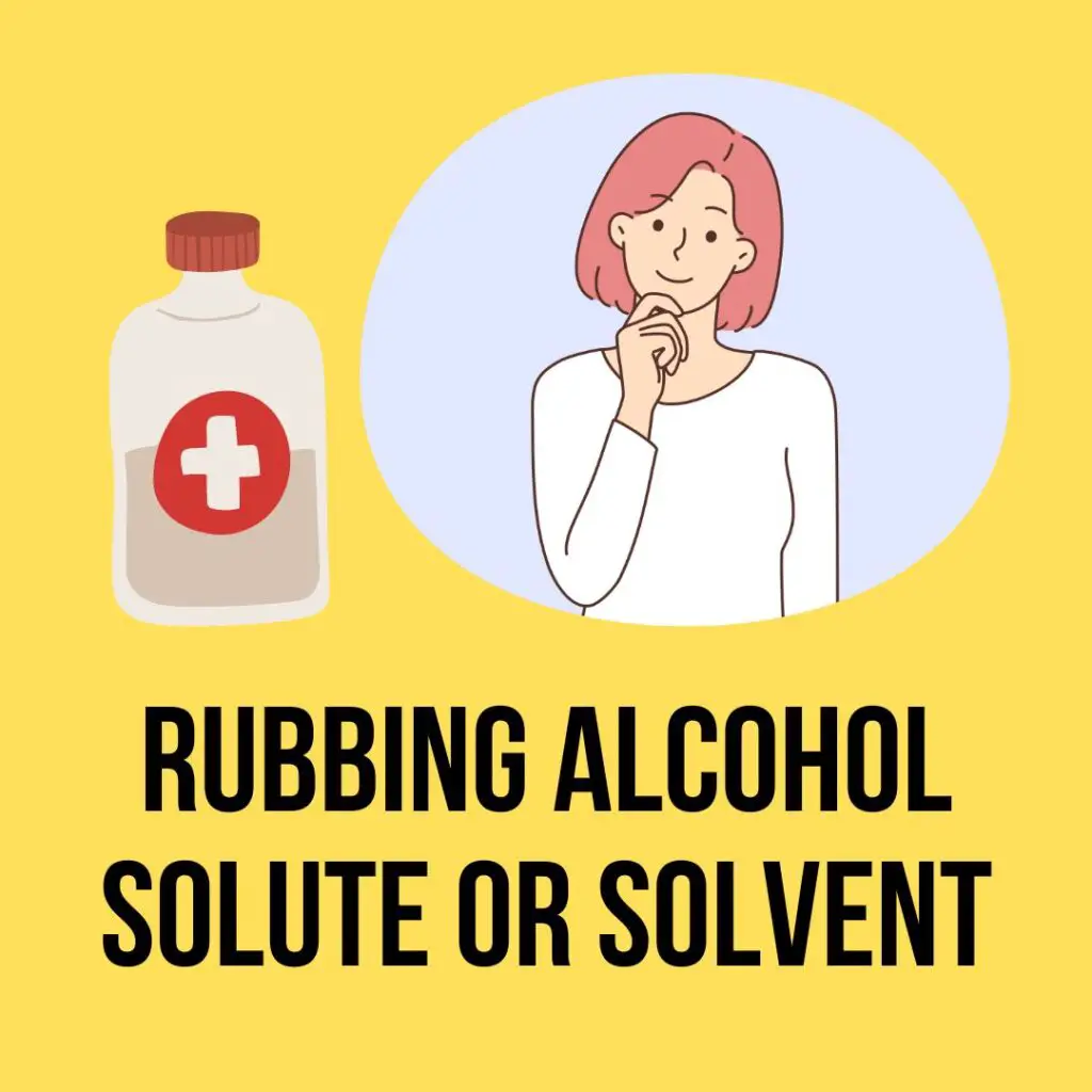 Rubbing Alcohol Solute or Solvent