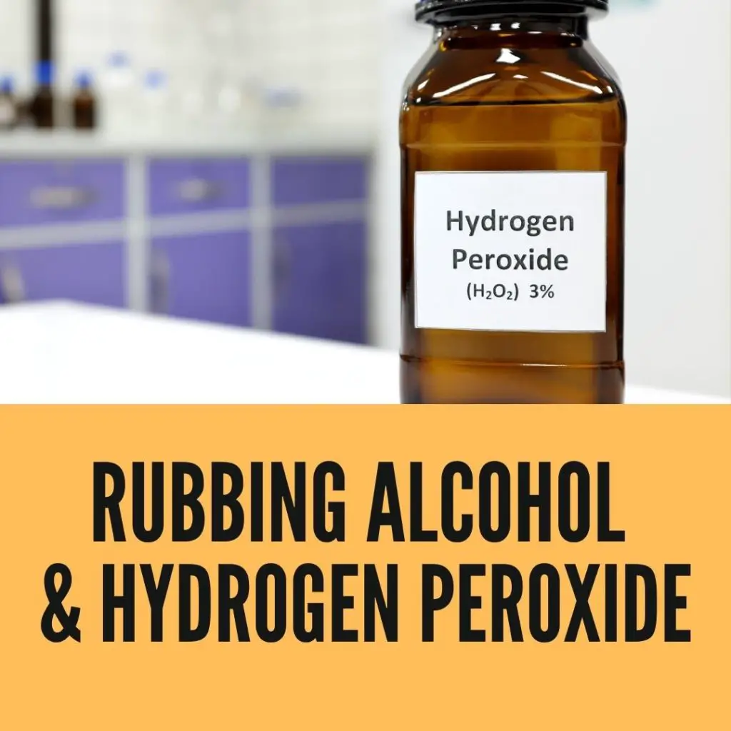 Rubbing Alcohol and Hydrogen Peroxide