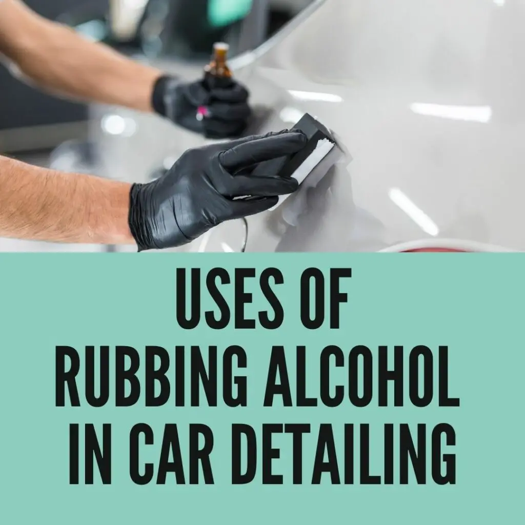 Rubbing Alcohol in car detailing