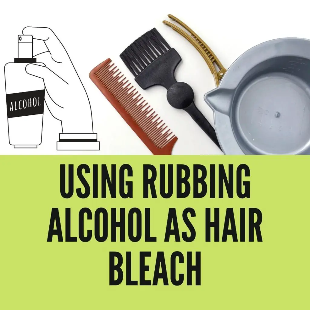 Using Rubbing Alcohol As Hair Bleach