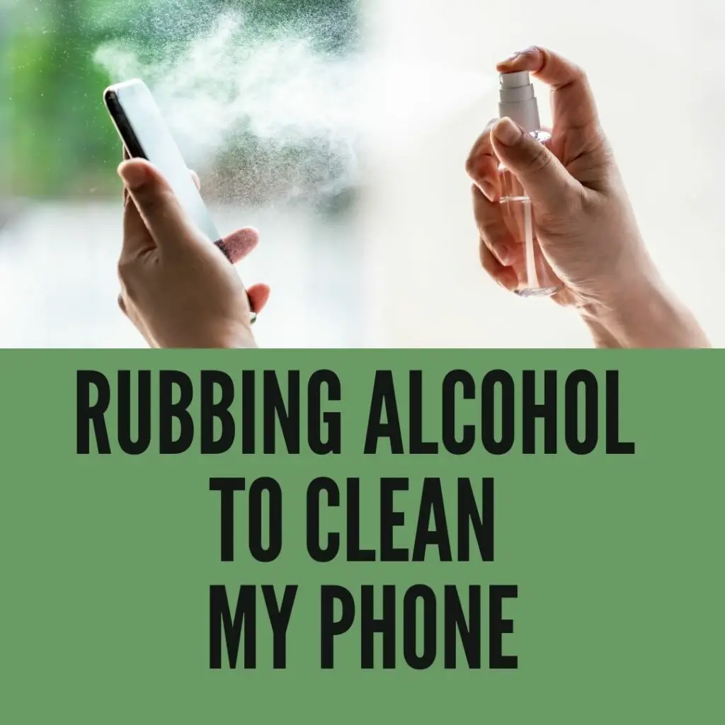 can i use rubbing alcohol to clean my phone