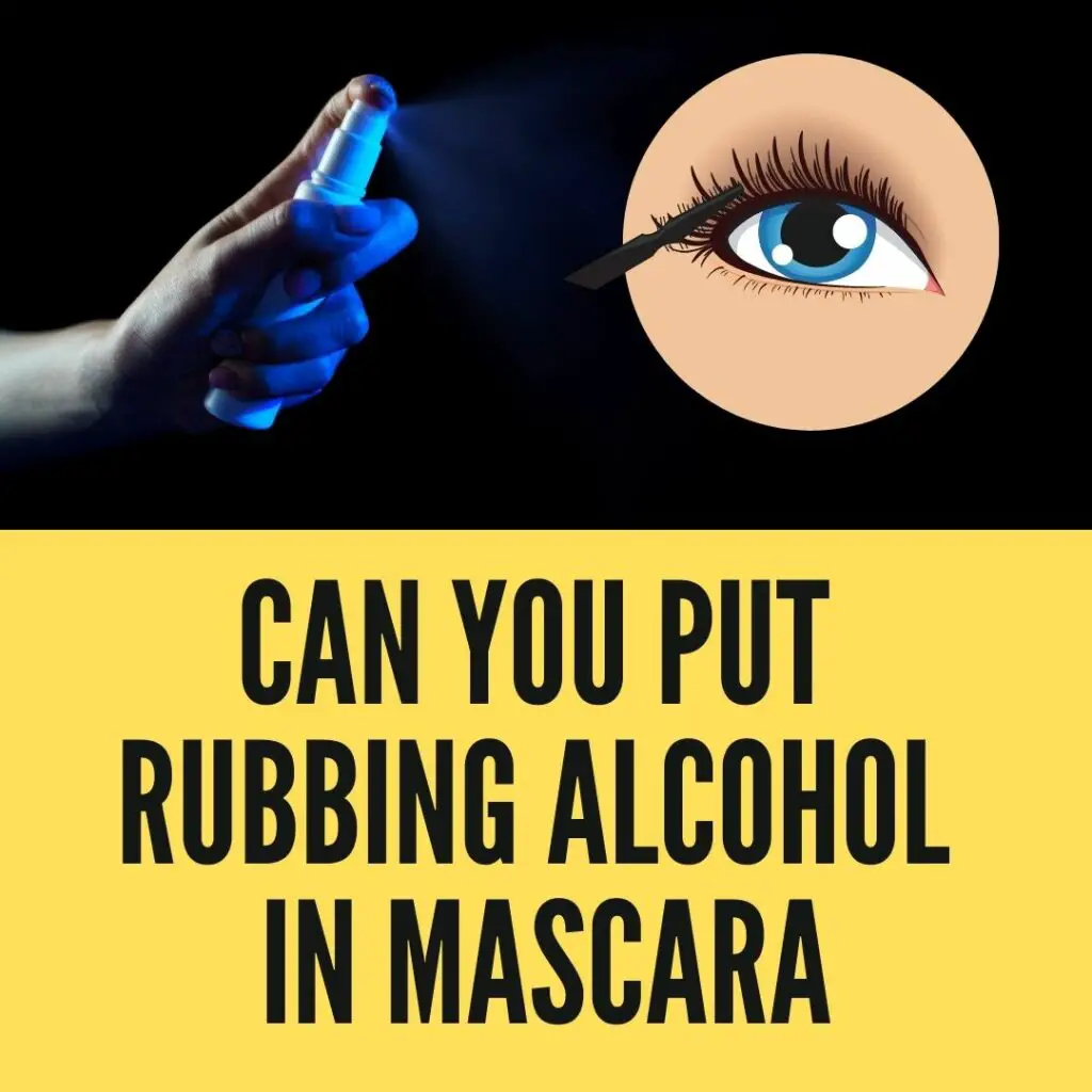 can you put rubbing alcohol in mascara