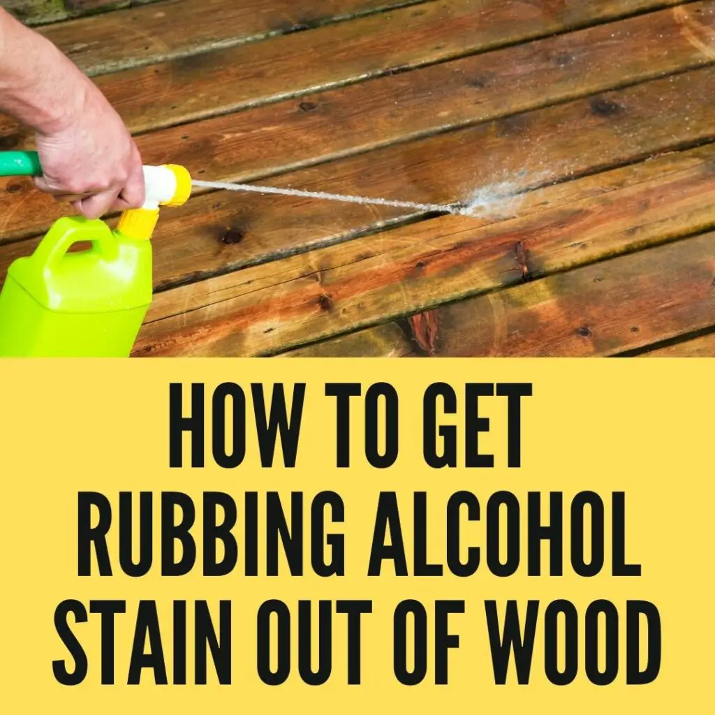 How to get rubbing alcohol stain out of Wood