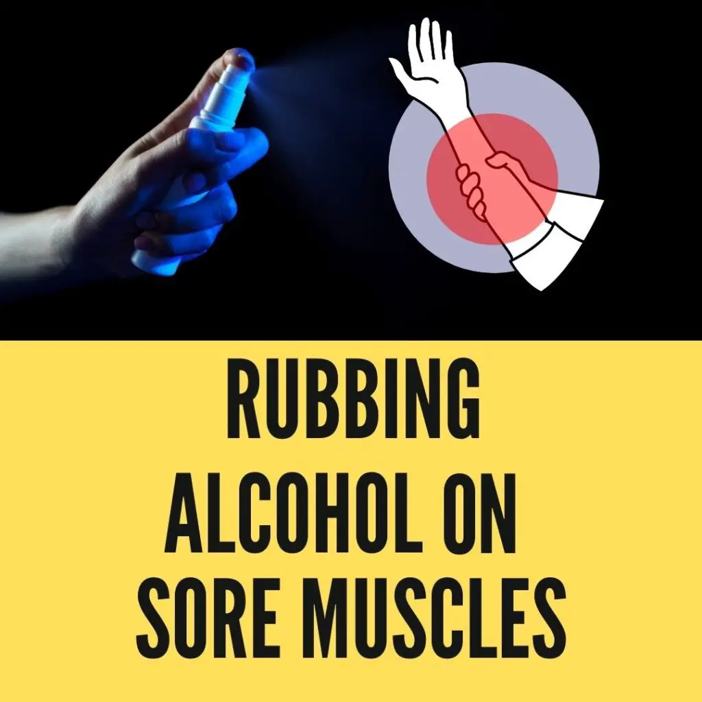 rubbing alcohol on sore muscles