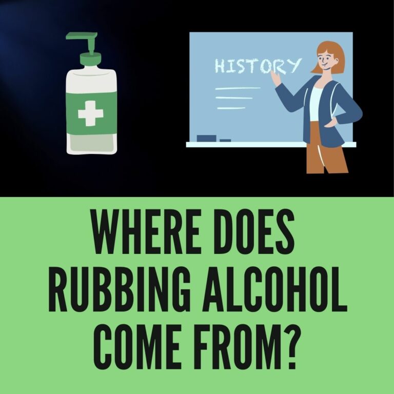 Where does Rubbing Alcohol Come From? History Behind it!